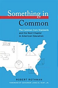 Something in Common: The Common Core Standards and the Next Chapter in American Education (Paperback)