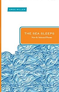 The Sea Sleeps: New and Selected Poems (Paperback)