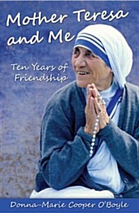 Mother Teresa and Me: Ten Years of Friendship (Paperback)