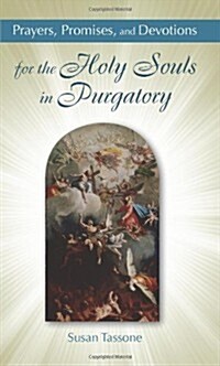 Prayers, Promises, and Devotions for the Holy Souls in Purgatory (Paperback)
