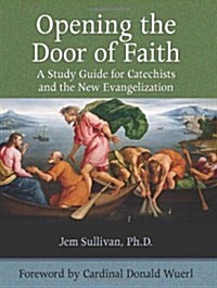 Opening the Door of Faith: A Study Guide for Catechists and the New Evangelization (Paperback)