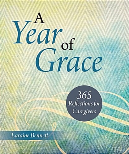 A Year of Grace: 365 Reflections for Caregivers (Paperback)