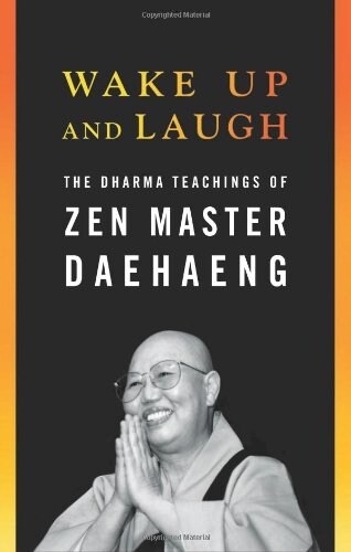 Wake Up and Laugh: The Dharma Teaching of Zen Master Daehaeng (Paperback)