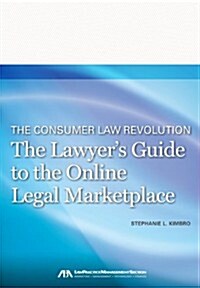 The Consumer Law Revolution: The Lawyers Guide to the Online Legal Marketplace (Paperback)