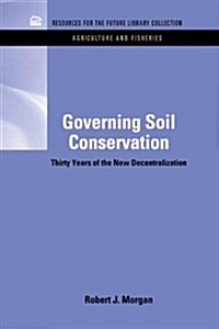Governing Soil Conservation: Thirty Years of the New Decentralization (Hardcover)