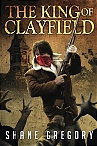 The King of Clayfield (Volume 1) (Paperback, 1st)