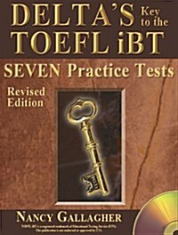 Deltas Key to the TOEFL Ibt(r) Seven Practice Tests (Paperback, Seven Practice)