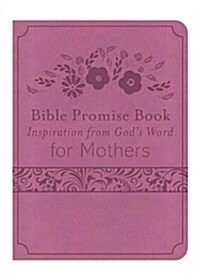 The Bible Promise Book for Mothers: Inspiration from Gods Word (Imitation Leather)