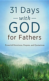 31 Days with God for Fathers: Powerful Devotions, Prayers, and Quotations (Paperback)