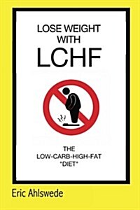 Lose Weight with Lchf: (Rated Pg Edition) (Paperback)