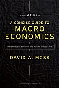 A Concise Guide to Macroeconomics, Second Edition: What Managers, Executives, and Students Need to Know (Hardcover, 2)