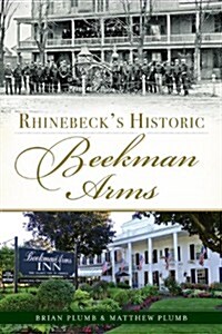 Rhinebecks Historic Beekman Arms (Paperback)