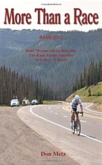 More Than a Race: Four 70-Year-Old Cyclists Ride the Race Across America (Paperback)