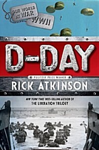 D-Day: The Invasion of Normandy, 1944 [the Young Readers Adaptation] (Hardcover)
