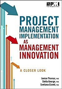 Project Management Implementation as Management Innovation: A Closer Look (Paperback)