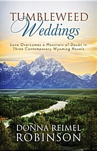 Tumbleweed Weddings: Love Overcomes a Mountain of Doubt in Three Contemporary Wyoming Novels (Paperback)