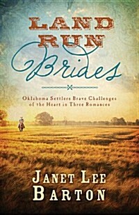 Land Run Brides: Oklahoma Settlers Brave Challenges of the Heart in Three Romances (Paperback)