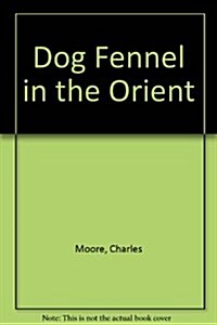 Dog Fennel in the Orient (Paperback)