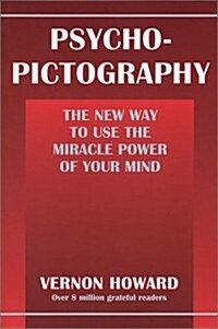 Psycho-Pictography: The New Way to Use the Miracle Power of Your Mind (Paperback, 1st)