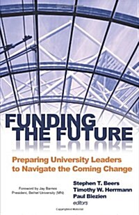 Funding the Future: Preparing University Leaders to Navigate Impending Change (Hardcover)