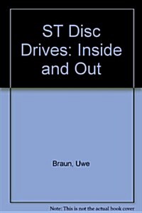 St Disk Drives: Inside and Out, Discover the Capabilities of Atari st Disk Drives (Paperback)