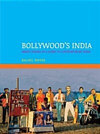 Bollywoods India : Hindi Cinema as a Guide to Contemporary India (Paperback)