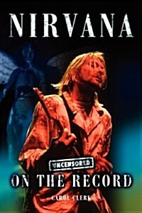 Nirvana - Uncensored on the Record (Paperback)