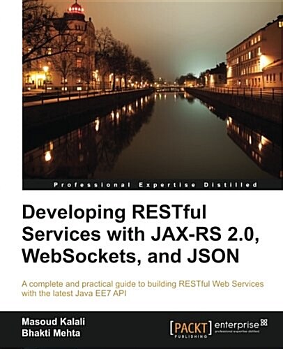 Developing Restful Services with Jax-rs 2.0, Websockets, and Json (Paperback)