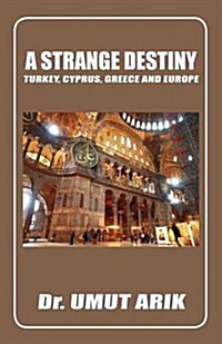 A Strange Destiny. Cyprus, Greece, Turkey and Europe (Paperback)