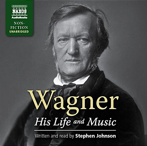 Wagner: His Life and Music (Audio CD)