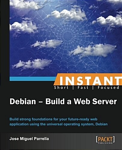 Instant Debian: Build a Web Server (Paperback)