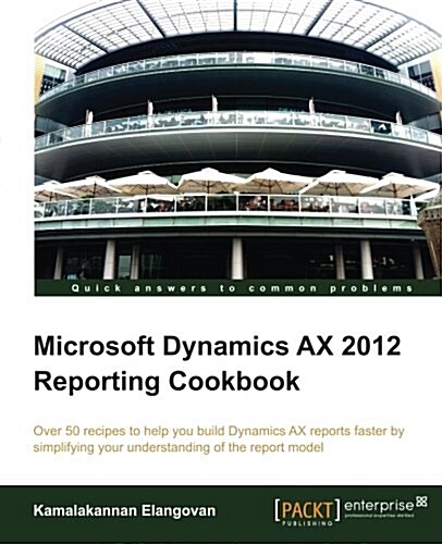 Microsoft Dynamics Ax 2012 Reporting Cookbook (Paperback)