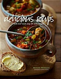 Delicious Soups: Fresh and Hearty Soups for Every Occasion (Hardcover)
