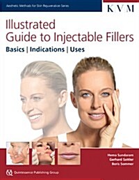 Illustrated Guide to Injectable Fillers: Basics, Indications, Uses (Hardcover, 1st)