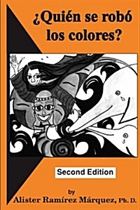 Quien se robo los colores? Second Edition (Spanish Edition) (Paperback, Second Edition)