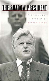 The Shadow President: Ted Kennedy in Opposition (Hardcover, 1st)