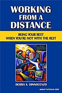 Working From A Distance, Being Your Best When Youre Not With The Rest (Paperback)