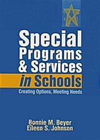 Special Programs & Services in Schools: Creating Options, Meeting Needs (Paperback)