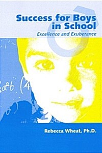 Success for Boys in School: Excellence and Exuberance (Paperback, 1st)