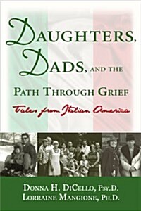 Daughters, Dads, and the Path Through Grief: Tales from Italian America (Paperback)