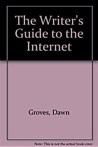 The Writers Guide to the Internet (Paperback, 1st)