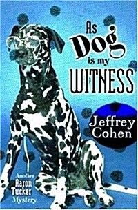 As Dog Is My Witness: Another Aaron Tucker Mystery (Paperback)