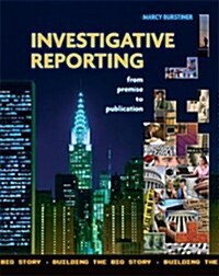Investigative Reporting: From Premise to Publication (Paperback, 1st)