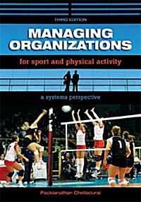 Managing Organizations for Sport and Physical Activity: A Systems Perspective (Paperback, 3rd)