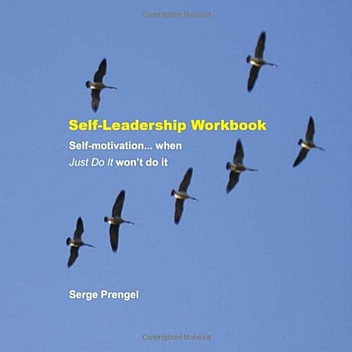 Self-Leadership Workbook: Self-Motivation, When Just Do It Wont Do It (Paperback)