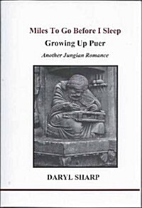 MIles To Go Before I Sleep: Growing Up Puer (Paperback, 1st)