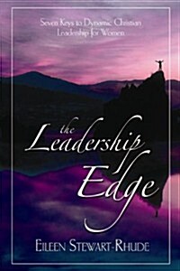 The Leadership Edge: Seven Keys to Dynamic Christian Leadership for Women (Paperback)