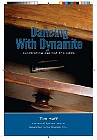 Dancing with Dynamite: Celebrating Against the Odds (Paperback)