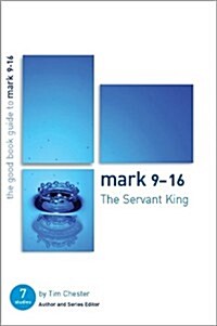 Mark 9-16: The Servant King : Seven studies for individuals or groups (Paperback)