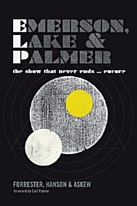 Emerson, Lake and Palmer : The Show That Never Ends ... Encore (Paperback)
